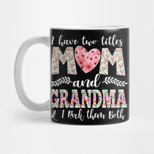 I Have Two Titles Mom and Grandma Mug